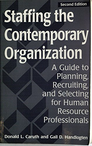 Stock image for Staffing the Contemporary Organization: A Guide to Planning, Recruiting, and Selecting for Human Resource Professionals for sale by ThriftBooks-Atlanta