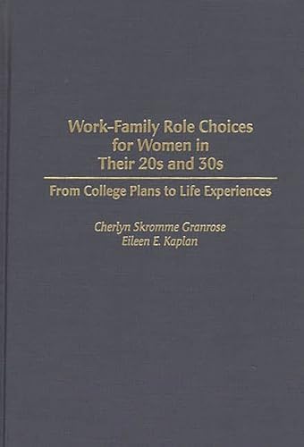 Stock image for Work-Family Role Choices for Women in Their 20s And 30s : From College Plans to Life Experiences for sale by Better World Books