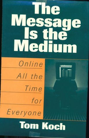 Stock image for The Message Is the Medium : Online All the Time for Everyone for sale by Better World Books