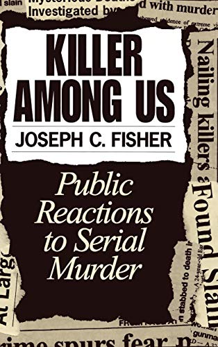 9780275955588: Killer Among Us: Public Reactions to Serial Murder