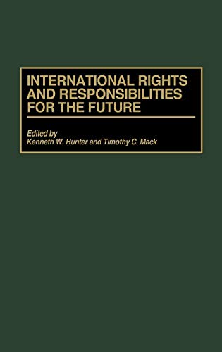 9780275955625: International Rights and Responsibilities for the Future