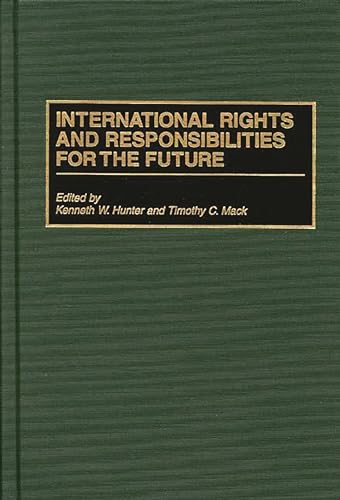 9780275955625: International Rights and Responsibilities for the Future