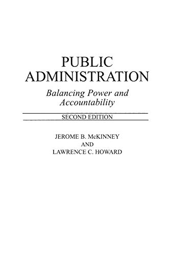 Public Administration: Balancing Power and Accountability (9780275955656) by Howard, Lawrence C.; McKinney, Jerome B.