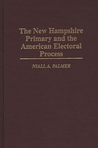 Beispielbild fr The New Hampshire Primary and the American Electoral Process zum Verkauf von Ergodebooks