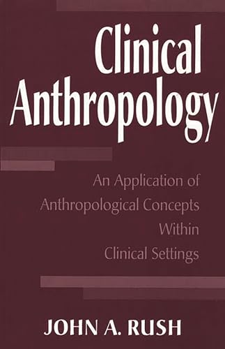 Beispielbild fr Clinical Anthropology : An Application of Anthropological Concepts Within Clinical Settings zum Verkauf von Better World Books