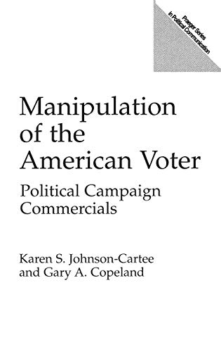 Stock image for Manipulation of the American Voter : Political Campaign Commercials for sale by Better World Books