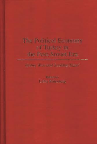Imagen de archivo de The Political Economy of Turkey in the Post-Soviet Era: Going West and Looking East? a la venta por Lucky's Textbooks
