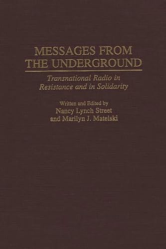 Imagen de archivo de Messages from the Underground: Transnational Radio in Resistance and in Solidarity a la venta por HPB-Red