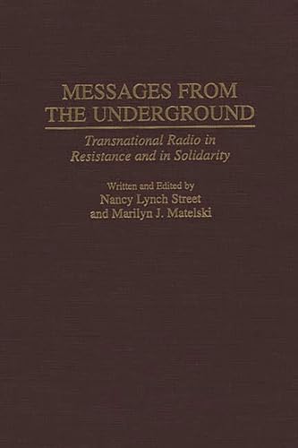 9780275956028: Messages from the Underground: Transnational Radio in Resistance and in Solidarity