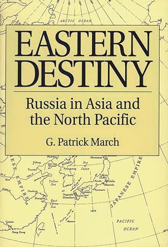 9780275956486: Eastern Destiny: Russia in Asia and the North Pacific