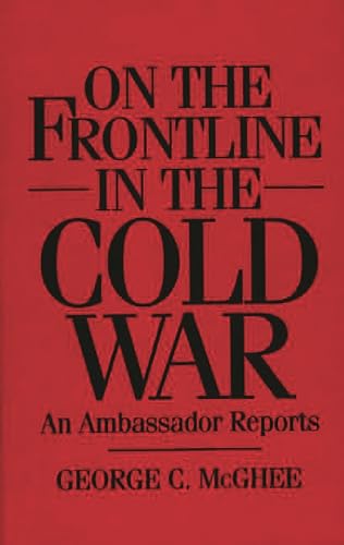 Imagen de archivo de On the Frontline in the Cold War: An Ambassador Reports a la venta por Wonder Book