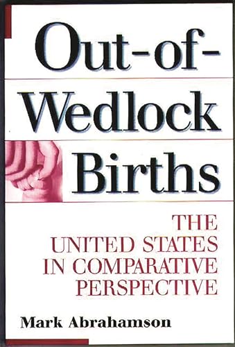 9780275956653: Out-Of-Wedlock Births: The United States in Comparative Perspective
