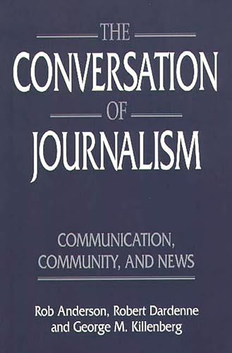 Beispielbild fr The Conversation of Journalism: Communication, Community and News zum Verkauf von Reuseabook