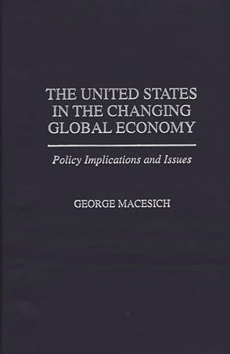 9780275957056: The United States in the Changing Global Economy: Policy Implications and Issues (Economic History; 185)