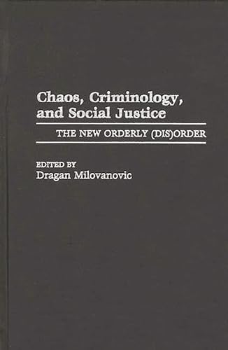 9780275957070: Chaos, Criminology, and Social Justice: The New Orderly (Dis)Order (Praeger Series in Criminology & Crime Control Policy)