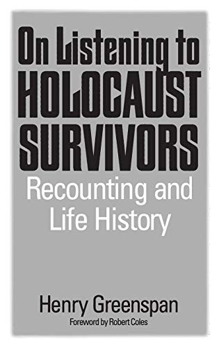 On Listening to Holocaust Survivors: Recounting and Life History