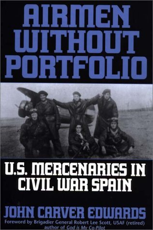 Beispielbild fr Airmen Without Portfolio: U.S. Mercenaries in Civil War Spain zum Verkauf von -OnTimeBooks-