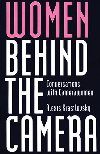 Stock image for Women Behind the Camera : Conversations with Camerawomen for sale by Better World Books