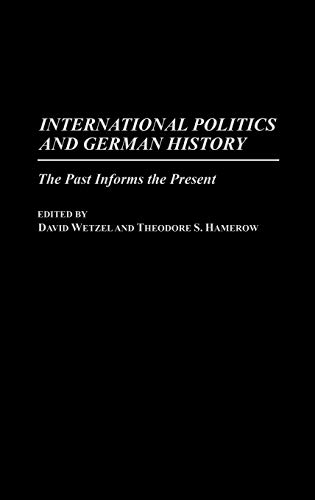 Stock image for International Politics and German History: The Past Informs the Present for sale by Revaluation Books