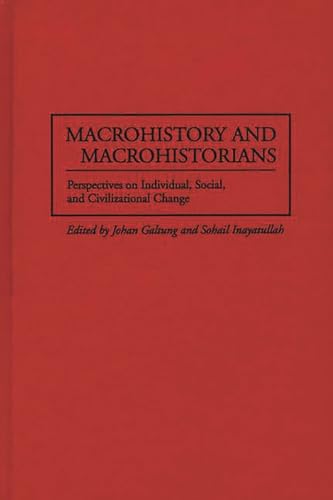 Macrohistory and Macrohistorians: Perspectives on Individual, Social, and Civilizational Change (9780275957551) by Galtung, Johan; Inayatullah, Sohail