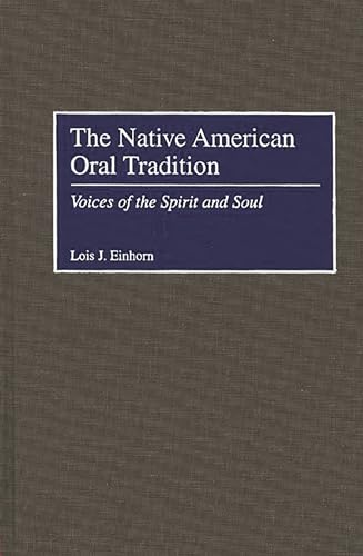9780275957902: The Native American Oral Tradition: Voices of the Spirit and Soul