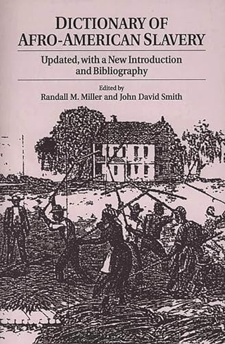 Dictionary of Afro-American Slavery: Updated, with a New Introduction and Bibliography (82) (9780275957995) by Miller, Randall M.; Smith, John David