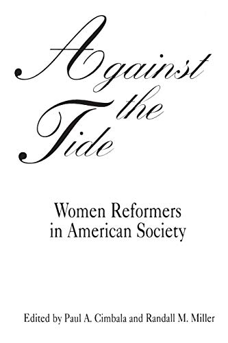 Beispielbild fr Against the Tide : Women Reformers in American Society zum Verkauf von Better World Books