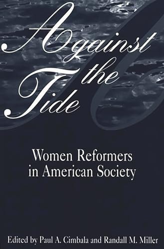 9780275958060: Against the Tide: Women Reformers in American Society