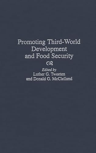 Promoting Third-World Development and Food Security (Contributions to the Study of) (9780275958152) by McClelland, Donald; Tweeten, Luther G.