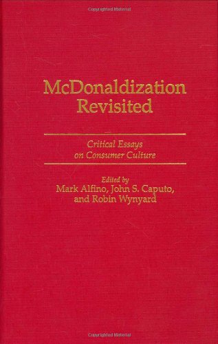 Stock image for Mcdonaldization Revisited: Critical Essays On Consumer Culture for sale by Romtrade Corp.