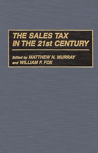 The Sales Tax in the 21st Century (Critical Companions to Popular) (9780275958275) by Fox, William F.; Murray, Matthew