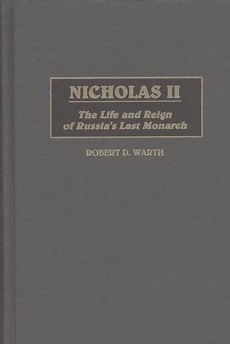 9780275958329: Nicholas II: The Life and Reign of Russia's Last Monarch