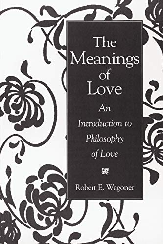 9780275958404: The Meanings of Love: An Introduction to Philosophy of Love