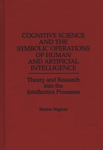 9780275958534: Cognitive Science And The Symbolic Operations Of Human And Artificial Intelligence