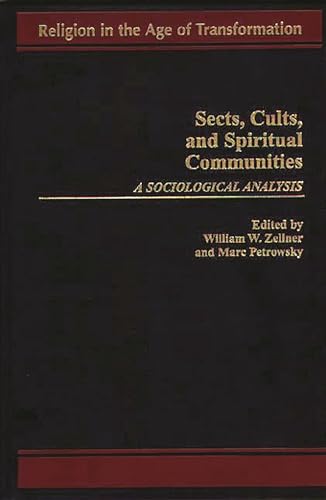 9780275958602: Sects, Cults, and Spiritual Communities: A Sociological Analysis (Religion in the Age of Transformation)