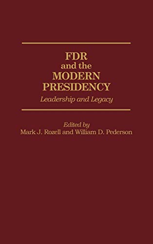 Stock image for FDR and the Modern Presidency: Leadership and Legacy for sale by Discover Books