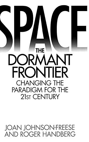 Imagen de archivo de Space, the Dormant Frontier: Changing the Paradigm for the 21st Century a la venta por HPB-Red