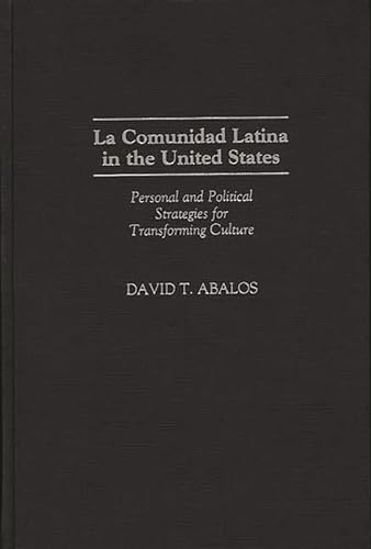 Imagen de archivo de La Comunidad Latina in the United States: Personal and Political Strategies for Transforming Culture. a la venta por Yushodo Co., Ltd.