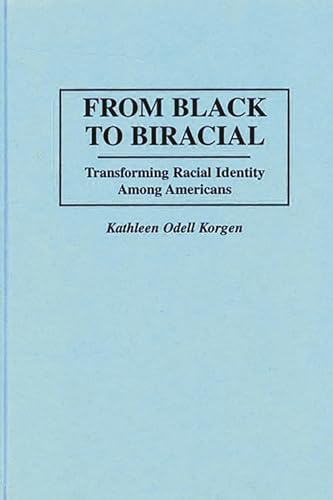 Beispielbild fr From Black to Biracial: Transforming Racial Identity Among Americans (Praeger Series in Political) zum Verkauf von ThriftBooks-Atlanta