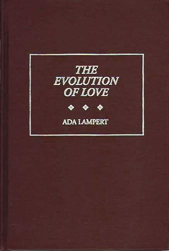 9780275959074: The Evolution of Love