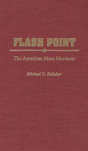 Imagen de archivo de Flash Point: The American Mass Murderer (Contributions in Political Science) a la venta por First Coast Books