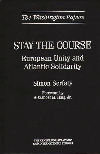 Beispielbild fr Stay the Course: European Unity and Atlantic Solidarity (Washington Papers) zum Verkauf von Bookmonger.Ltd