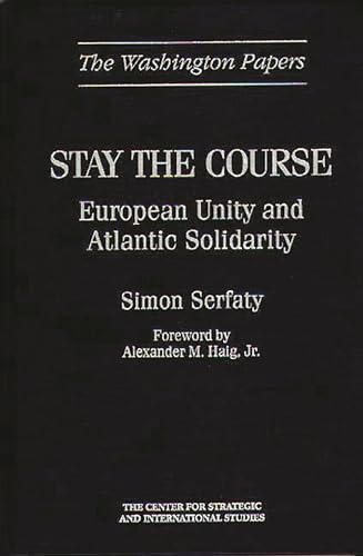 Stock image for Stay the Course: European Unity and Atlantic Solidarity (Washington Papers) for sale by Bookmonger.Ltd