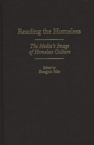 Stock image for Reading the Homeless : The Media's Image of Homeless Culture for sale by Better World Books