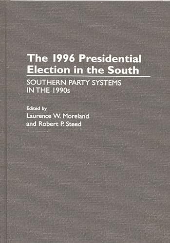 9780275959517: The 1996 Presidential Election in the South: Southern Party Systems in the 1990s (Collection)