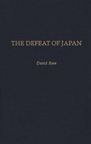 The Defeat of Japan (9780275959555) by Rees, David