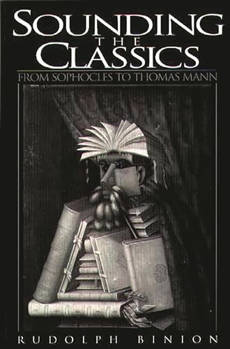 Beispielbild fr Sounding the Classics : From Sophocles to Thomas Mann zum Verkauf von Better World Books
