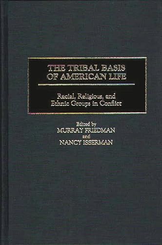 Stock image for The Tribal Basis of American Life: Racial, Religious, and Ethnic Groups in Conflict for sale by Edmonton Book Store