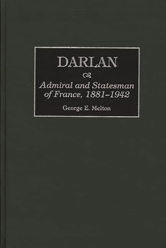 9780275959739: Darlan: Admiral and Statesman of France, 1881-1942 (Greenwood Press Guides to Historic)