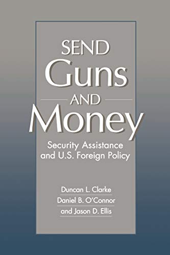 Imagen de archivo de Send Guns and Money: Security Assistance and U.S. Foreign Policy a la venta por ZBK Books